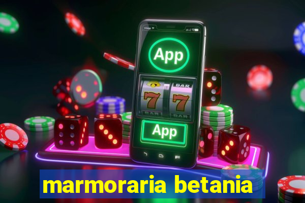 marmoraria betania